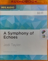 A Symphony of Echoes written by Jodi Taylor performed by Zara Ramm on MP3 CD (Unabridged)